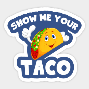 show me your taco Sticker